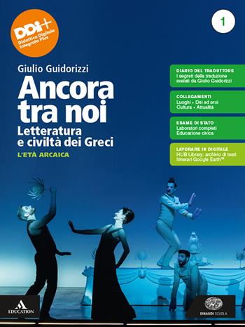 Ancora tra noi. Letteratura e civiltà dei Greci. Con e-book. Con espansione online. Vol. 1: L' età arcaica - Giulio Guidorizzi - Libro Einaudi Scuola 2023 | Libraccio.it