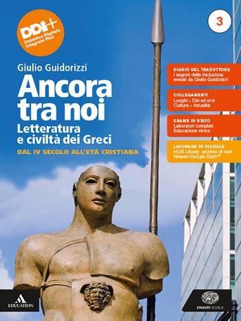 Ancora tra noi. Letteratura e civiltà dei Greci. Con e-book. Con espansione online. Vol. 3: Dal IV secolo all'Età cristiana - Giulio Guidorizzi - Libro Einaudi Scuola 2023 | Libraccio.it