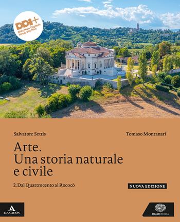Arte. Una storia naturale e civile. Con e-book. Con espansione online. Vol. 2: Dal Quattrocento al Rococò - Salvatore Settis, Tomaso Montanari - Libro Einaudi Scuola 2024 | Libraccio.it