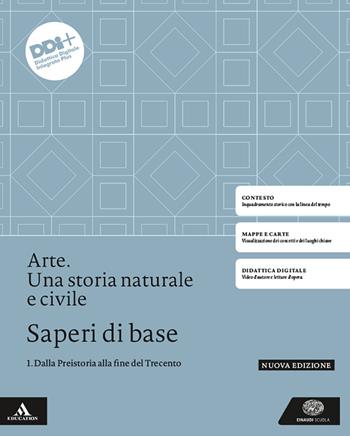 Arte. Una storia naturale e civile. Saperi di base. Con e-book. Con espansione online. Vol. 1: Dalla Preistoria alla fine del Trecento - Salvatore Settis, Tomaso Montanari - Libro Einaudi Scuola 2024 | Libraccio.it