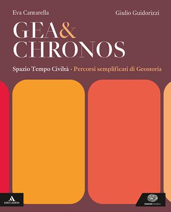 Gea e Chronos. Percorsi semplificati di geostoria. Per i Licei e gli Ist. magistrali. - Eva Cantarella, Giulio Guidorizzi - Libro Einaudi Scuola 2025 | Libraccio.it