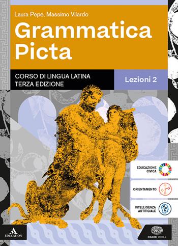 Grammatica picta. Lezioni. Con Quaderno di versioni. Con Enea e gli altri. Per i Licei e gli Ist. magistrali. Vol. 2 - Laura Pepe, Massimo Vilardo - Libro Einaudi Scuola 2025 | Libraccio.it