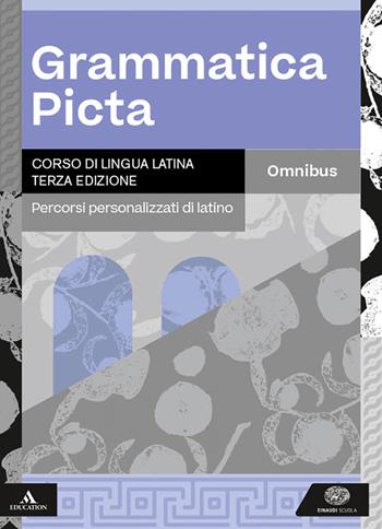 Grammatica picta. Con Omnibus. Percorsi personalizzati di latino. Per i Licei e gli Ist. magistrali. - Laura Pepe, Massimo Vilardo - Libro Einaudi Scuola 2025 | Libraccio.it