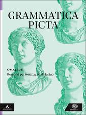 Grammatica picta. Omnibus. Percorsi personalizzati di latino. Per le Scuole superiori. Con e-book. Con espansione online