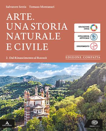 Arte. Ediz. compatta. Per le Scuole superiori. Vol. 2: Dal Rinascimento al Rococò - Salvatore Settis, Tomaso Montanari - Libro Einaudi Scuola 2025 | Libraccio.it