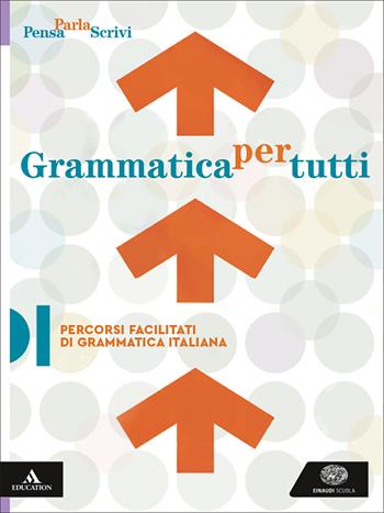 Pensa parla scrivi. Grammatica della lingua italiana. Percorsi facilitati di grammatica italiana. Per le Scuole superiori. - Giuseppe Antonelli, Emiliano Picchiorri, Leonardo Rossi - Libro Einaudi Scuola 2026 | Libraccio.it