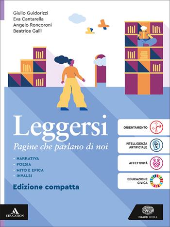 Leggersi. Pagine che parlano di noi. Per le Scuole superiori. - Giulio Guidorizzi, Eva Cantarella, Angelo Roncoroni - Libro Einaudi Scuola 2026 | Libraccio.it