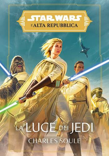 La luce dei jedi. L'Alta Repubblica. Star Wars - Charles Soule - Libro Panini Comics 2021 | Libraccio.it