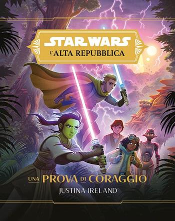 Una prova di coraggio. L'Alta Repubblica. Star Wars - Justina Ireland - Libro Panini Comics 2021 | Libraccio.it