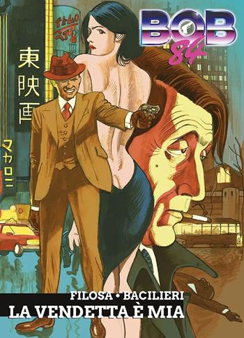Bob 84. La vendetta è mia - Vincenzo Filosa, Paolo Bacilieri - Libro Panini Comics 2021 | Libraccio.it