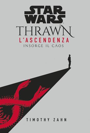 Insorge il caos. Thrawn. L'ascendenza. Star Wars. Vol. 1 - Timothy Zahn - Libro Panini Comics 2021 | Libraccio.it
