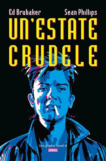 Un' estate crudele. Una graphic novel di Criminal - Ed Brubaker, Sean Philips - Libro Panini Comics 2021 | Libraccio.it