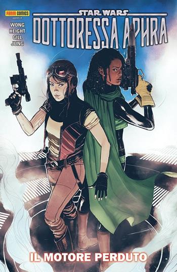 Il motore perduto. Dottoressa Aphra. Star Wars. Vol. 2 - Alyssa Wong, Anthony Height, Robert Gill - Libro Panini Comics 2021 | Libraccio.it