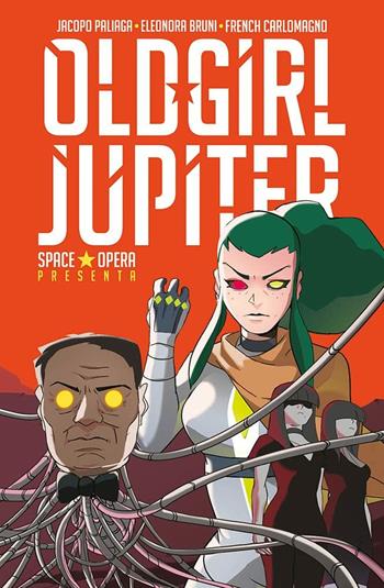 Old Girl Jupiter. Space Opera - Jacopo Paliaga, Eleonora Bruni, French Carlomagno - Libro Panini Comics 2021 | Libraccio.it