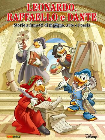 Leonardo, Raffaello, Dante raccontati da Topolino  - Libro Panini Comics 2023, Disney special books | Libraccio.it