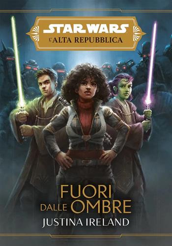 Fuori dalle ombre. L'Alta Repubblica. Star Wars. Vol. 6 - Justina Ireland - Libro Panini Comics 2022 | Libraccio.it