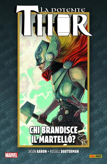La vita e la morte della potente Thor. Vol. 2: Chi brandisce il martello? - Jason Aaron, Jason Aaron - Libro Panini Comics 2022, Marvel | Libraccio.it
