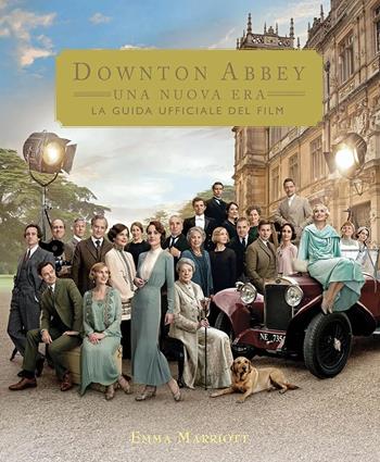 Downton Abbey. Una nuova era. La guida ufficiale del film. Ediz. a colori - Emma Marriott - Libro Panini Comics 2022 | Libraccio.it