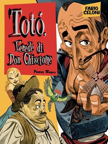 Totò. L'erede di don Chisciotte. Primo tempo - Fabio Celoni - Libro Panini Comics 2022 | Libraccio.it