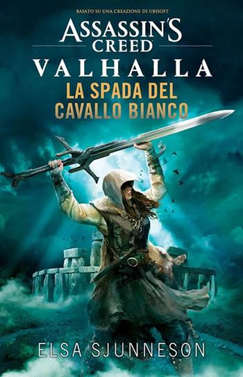 La spada del cavallo bianco. Assassin's creed: Valhalla - Elsa Sjunneson - Libro Panini Comics 2022 | Libraccio.it