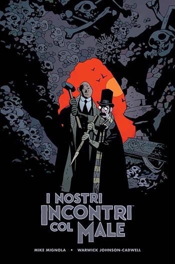I nostri incontri col male: Le avventure del professor J.T. Meinhardt e del suo assistente Mr. Knox - Mike Mignola, Warwick Johnson Cadwell - Libro Panini Comics 2022 | Libraccio.it