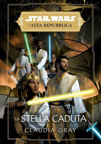 La stella caduta. L'Alta Repubblica. Star Wars - Claudia Gray - Libro Panini Comics 2022 | Libraccio.it