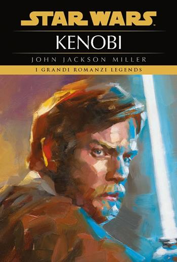 Kenobi. Star Wars - John Jackson Miller - Libro Panini Comics 2022, I grandi romanzi Legends | Libraccio.it