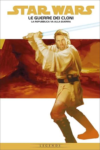 La Repubblica va alla guerra. Le guerre dei cloni. Star Wars epic. Vol. 1 - John Ostrander, Jan Duursema, Haden Blackman - Libro Panini Comics 2022 | Libraccio.it