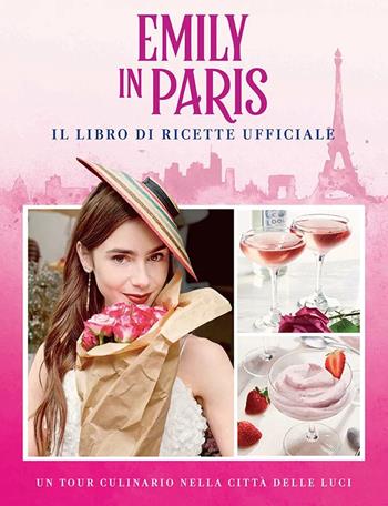 Emily in Paris. Il libro di ricette ufficiale - Kim Laidlaw - Libro Panini Comics 2022 | Libraccio.it