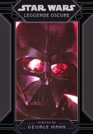 Leggende oscure. Star Wars - George Mann, Grant Griffin - Libro Panini Comics 2022 | Libraccio.it