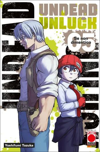 Undead unluck. Vol. 5: Se non dimentico - Yoshifumi Tozuka - Libro Panini Comics 2022, Planet manga | Libraccio.it