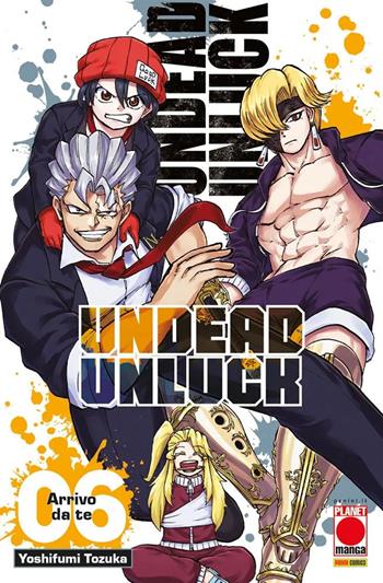 Undead unluck. Vol. 6: Arrivo da te - Yoshifumi Tozuka - Libro Panini Comics 2022, Planet action | Libraccio.it