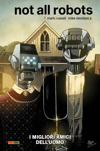 I migliori amici dell'uomo. Not all robots - Mark Russell, Mike jr. Deodato - Libro Panini Comics 2022 | Libraccio.it