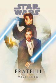 Fratelli. Star Wars - Mike Chen - Libro Panini Comics 2022 | Libraccio.it