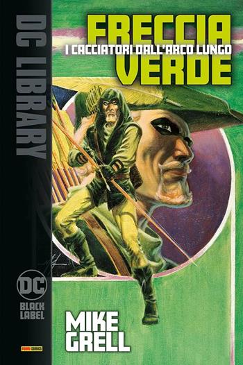 I cacciatori dall'arco lungo. Freccia Verde - Mike Grell - Libro Panini Comics 2022, DC comics | Libraccio.it