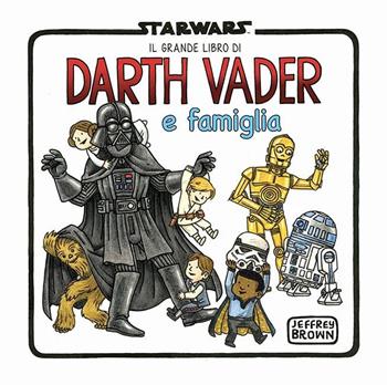 Il grande libro di Darth Vader e famiglia. Omnibus - Jeffrey Brown - Libro Panini Comics 2022 | Libraccio.it