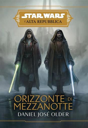 Orizzonte di mezzanotte. L'Alta Repubblica. Star Wars - Daniel José Older - Libro Panini Comics 2022 | Libraccio.it