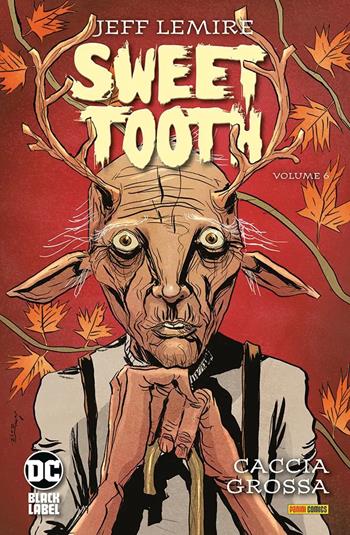 Sweet tooth. Vol. 6: Caccia Grossa. - Jeff Lemire, Nate Powell - Libro Panini Comics 2022, DC comics | Libraccio.it