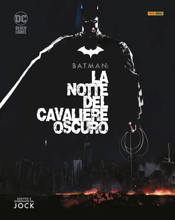 La notte del cavaliere oscuro. Batman - Jock - Libro Panini Comics 2023, DC Black label | Libraccio.it