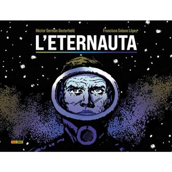 L'eternauta - Héctor Germán Oesterheld, Francisco Solano Lopez - Libro Panini Comics 2024 | Libraccio.it