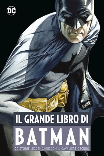 Il grande libro di Batman  - Libro Panini Comics 2020, DC comics | Libraccio.it