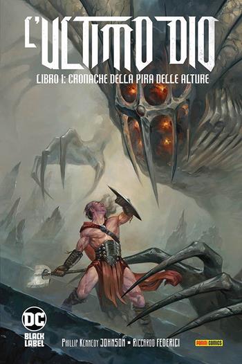 L'ultimo Dio. Vol. 1: Cronache della pira delle alture - R. Federici, Phillip Kennedy Johnson - Libro Panini Comics 2021, DC Black label | Libraccio.it