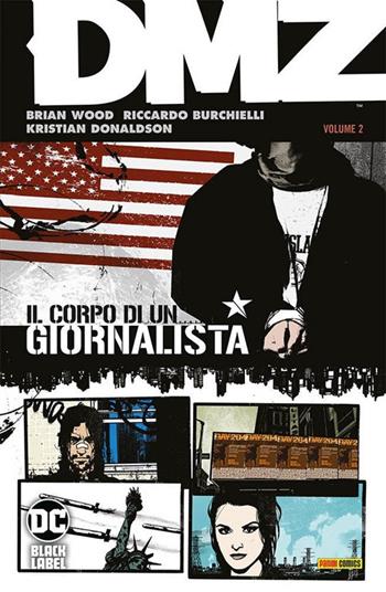 DMZ. Vol. 2: corpo di un giornalista, Il. - Brian Wood, Riccardo Burchielli, Kristian Donaldson - Libro Panini Comics 2021, DC Black label | Libraccio.it