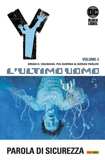 Y. L'ultimo uomo. Vol. 4: Parola d'ordine - Brian K. Vaughan, Pia Guerra, Brian K. Vaughan - Libro Panini Comics 2021, DC comics | Libraccio.it