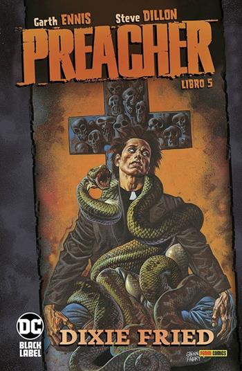Preacher. Vol. 5: Dixie Fried - Garth Ennis, Steve Dillon - Libro Panini Comics 2021, DC Black label | Libraccio.it