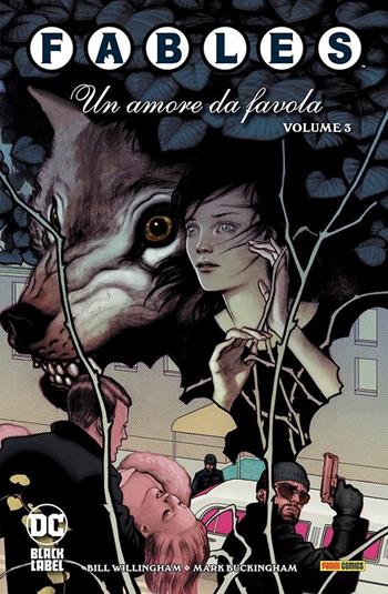 Fables. Vol. 3: Un amore da favola - Bill Willingham - Libro Panini Comics 2021, DC Black label | Libraccio.it