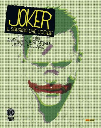 Joker. Il sorriso che uccide - Jeff Lemire, Andrea Sorrentino, Jordie Bellaire - Libro Panini Comics 2022, DC Black label | Libraccio.it