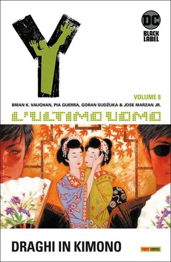 Y. L'ultimo uomo. Vol. 8: Draghi in kimono - Brian K. Vaughan, Pia Guerra - Libro Panini Comics 2022, DC Black label | Libraccio.it