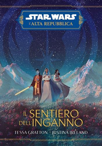 Il sentiero dell'inganno. L'Alta Repubblica. Star Wars - Tessa Gratton, Justina Ireland - Libro Panini Comics 2023 | Libraccio.it
