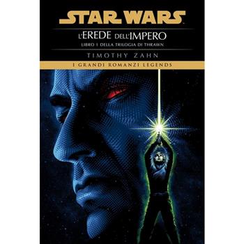 Star Wars. L'erede dell'impero. La trilogia di Thrawn. Vol. 1 - Timothy Zahn - Libro Panini Comics 2024, I grandi romanzi Legends | Libraccio.it